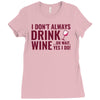 i don't always drink wine Ladies Fitted T-Shirt