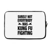 Surely Not Everybody Was Kung Fu Fighting Laptop sleeve