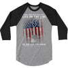 Honor Those Who Place Their Life on the Line so you can Live Yours 3/4 Sleeve Shirt