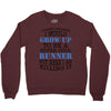 i never dreamed i would grow up to be a super cool runner but here i a Crewneck Sweatshirt