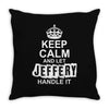 Keep Calm And Let Jeffery Handle It Throw Pillow