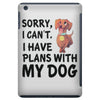 SORRY, I CAN I HAVE PLANS WITH MY DOG iPad Mini