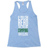 if you can read this, you are camping too close Racerback Tank