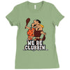 we be clubbin' Ladies Fitted T-Shirt