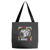 don't mess with me i shoot Tote Bags