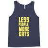 less people, more cats Tank Top