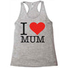 i love mum Racerback Tank