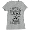 I Don't Need Therapy Just to Do Snowboarding Ladies Fitted T-Shirt