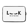 Look Me in The Eyes Laptop sleeve