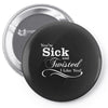 you're sick and twisted, i like you! Pin-back button