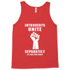 introverts unite separately in your own homes Tank Top