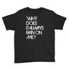 why does it always rain on me Youth Tee