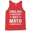English Is Important But Math Is Importanter Tank Top