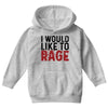 I WOULD LIKE TO RAGE Youth Hoodie
