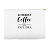 all you need is coffee &amp; eyeliner Accessory Pouches