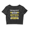 Nobody Is Perfect But If You Are A Mother You Are Pretty Damn Close Crop Top