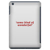 Some Kind Of Wonderful iPad Mini