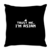 trust me, i'm asian Throw Pillow
