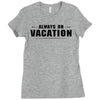 Always On Vacation Ladies Fitted T-Shirt