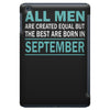 all men are created equal but the best are born in september iPad Mini