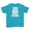 i have mixed drinks about feelings Youth Tee