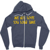me not love Zipper Hoodie
