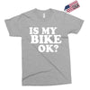 is my bike ok Exclusive T-shirt