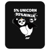 5 Percent Unicorn 95 Percent Ninja Mousepad