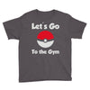 let's go to the gym Youth Tee