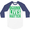drunk lives matter 3/4 Sleeve Shirt