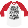 Real Kings Are Born On October 14 3/4 Sleeve Shirt