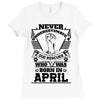 Never Underestimate Dog Rescuer Who Was Born April Ladies Fitted T-Shirt