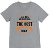 All Men Created Equal But The Best Born In May V-Neck Tee