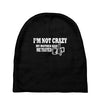 i'm not crazy, my mother had me tested t shirt Baby Beanies