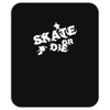 skate or die Mousepad