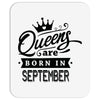 Queens Are Born In September Mousepad