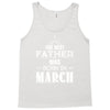 The Best Father Was Born In March Tank Top