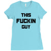 This Fuckin Guy Ladies Fitted T-Shirt