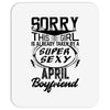 This Girl Is Taken By A Super Sexy April Boyfriend Mousepad