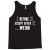 i before e except after c Tank Top