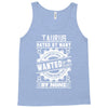 Taurus Hated By Many Wanted By Plenty Tank Top