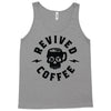 revived by coffee Tank Top