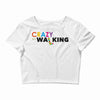 crazy for walking Crop Top