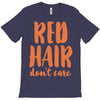 red hair dont care T-Shirt