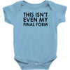 this isn't even my final form Baby Onesie