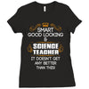 Smart Good Looking Science Teacher Doesnt Get Better Than This Ladies Fitted T-Shirt