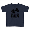 born to run Toddler T-shirt