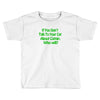 cat shirt if you don't talk to your cat about cat nip who will funny t Toddler T-shirt