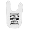 I've Been Called A Lot Of Names But Daddy Is My Favorite Baby Bibs