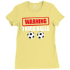 warning i kick balls Ladies Fitted T-Shirt